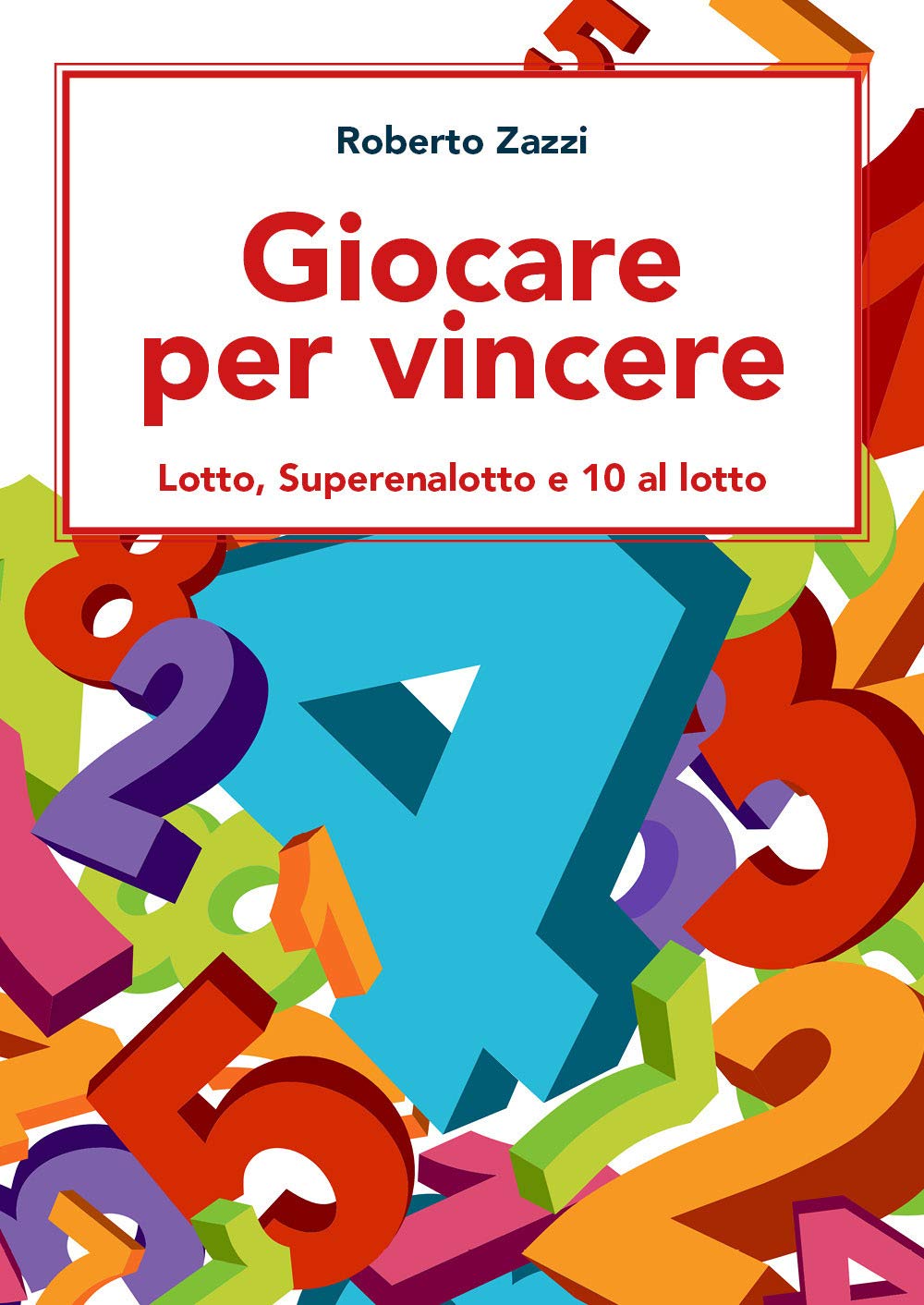Giocare per vincere: Lotto, Superenalotto e 10 al lotto book