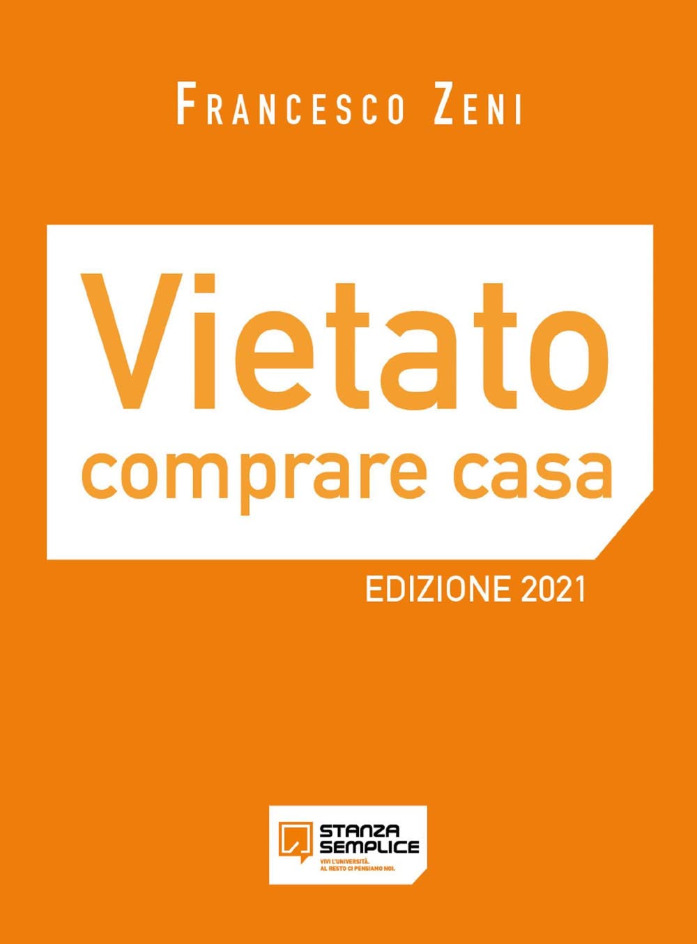 Vietato comprare casa. Come crearsi una rendita mensile grazie alle sublocazioni immobiliari book