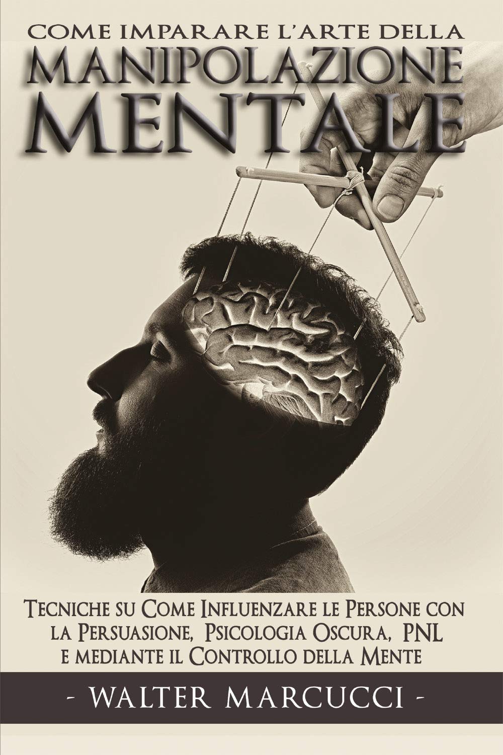Come imparare l'arte della manipolazione mentale. Tecniche su come influenzare le persone con la persuasione, psicologia oscura, PNL e mediante il controllo della mente book