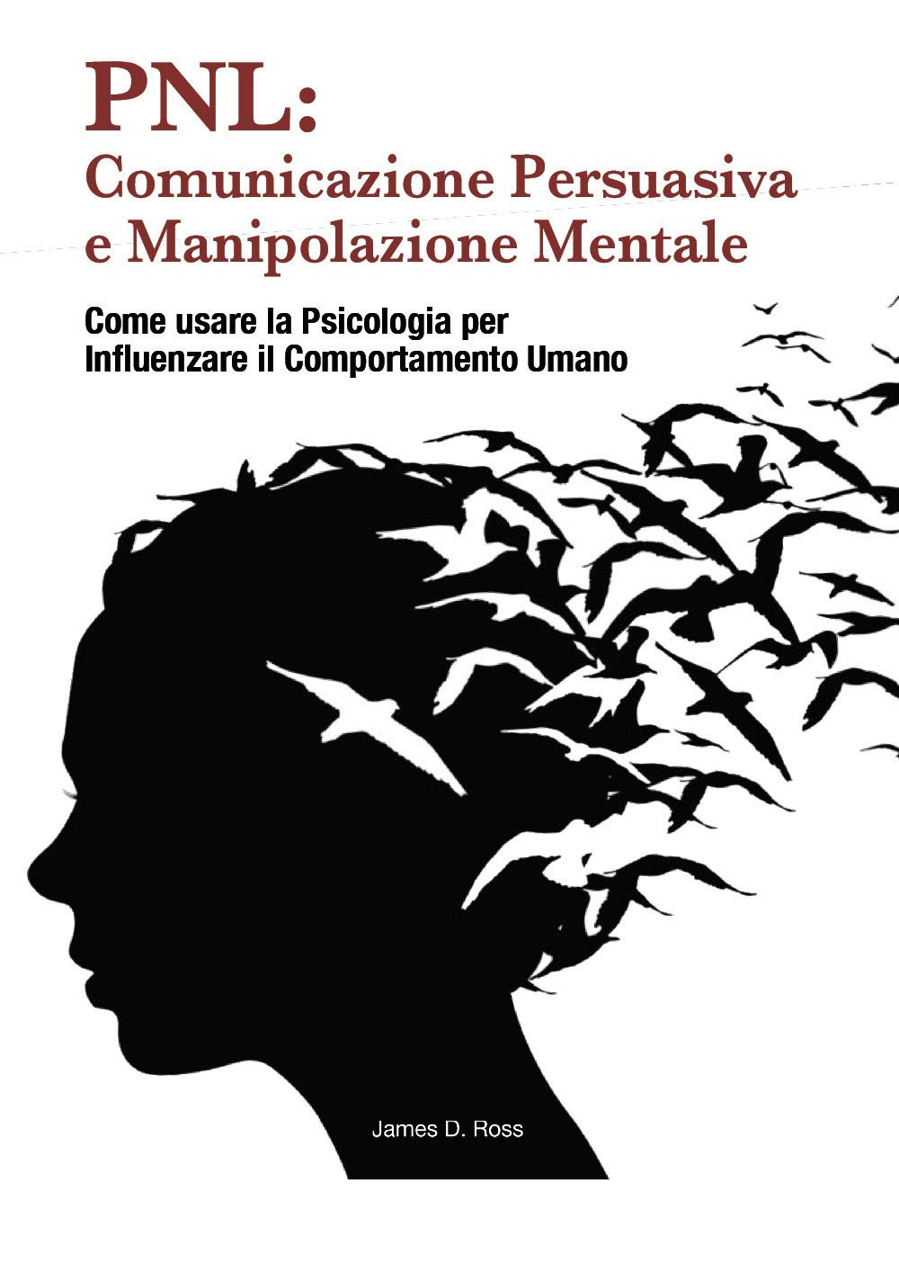 PNL: comunicazione persuasiva e manipolazione mentale. Come usare la psicologia per influenzare il comportamento dell'uomo book