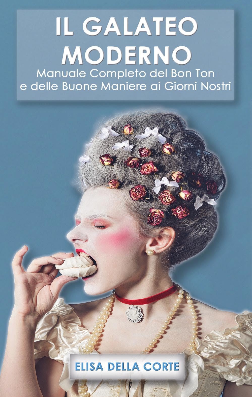 Il galateo moderno. Manuale completo del bon ton e delle buone maniere ai giorni nostri book