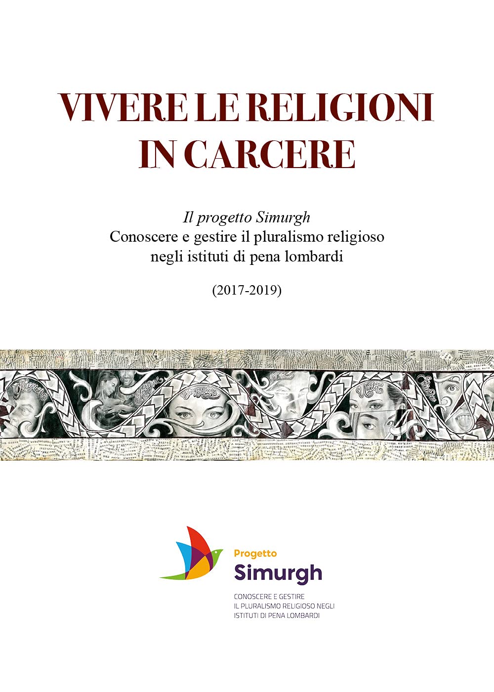 Vivere le religioni in carcere. Il progetto Simurgh. Conoscere e gestire il pluralismo religioso negli istituti di pena lombardi (2017-2019) book