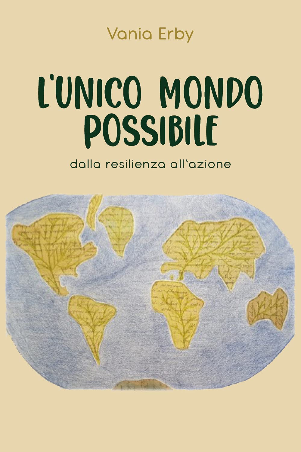 L'Unico mondo possibile dalla resilienza all'azione book