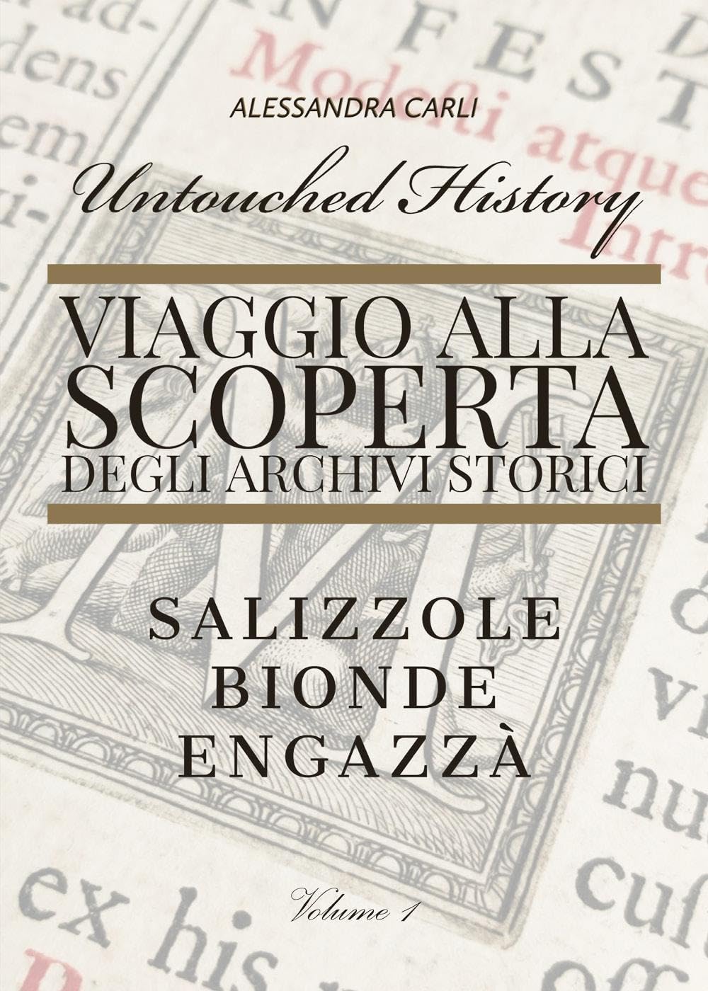 Untouched history. Viaggio alla scoperta degli archivi storici. Salizzole, Bionde, Engazzà Social Sciences