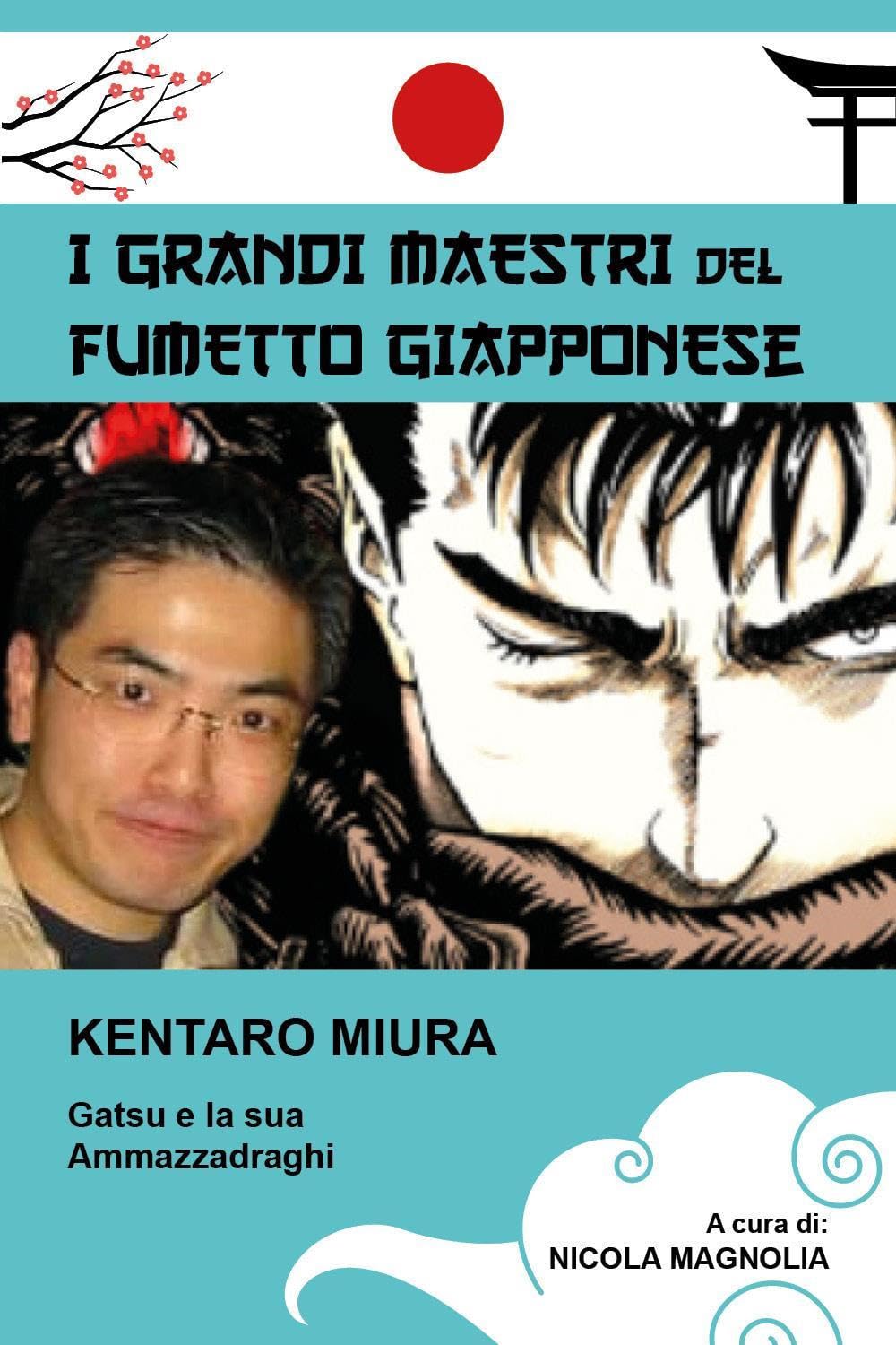 Kentaro Miura. Gatsu e la sua Ammazzadraghi. I grandi maestri del fumetto giapponese book