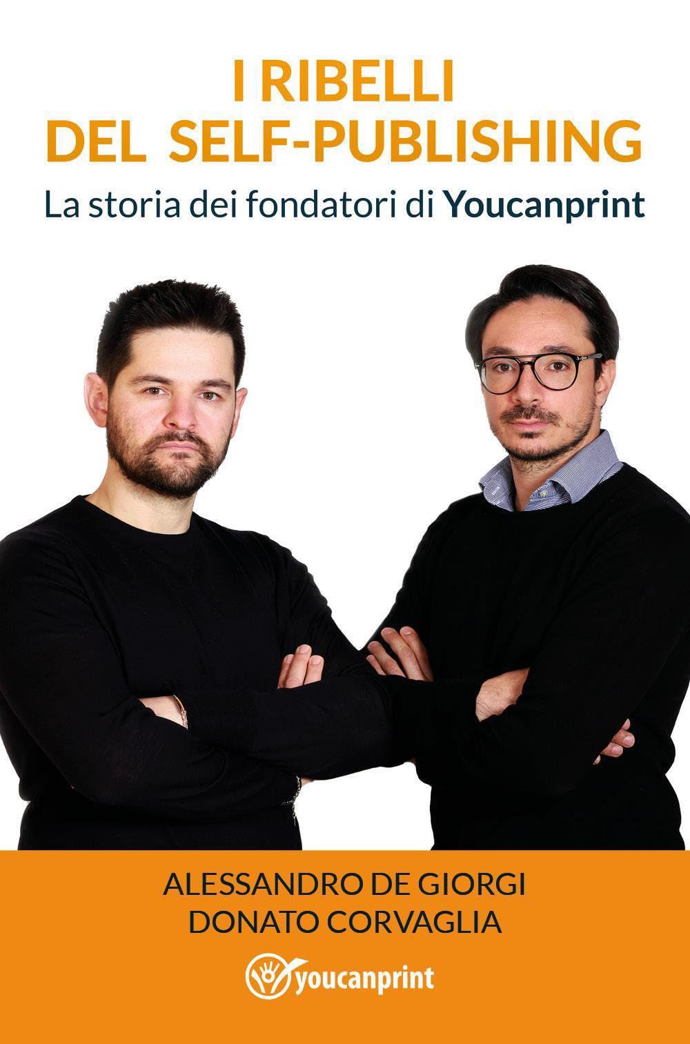 I ribelli del self-publishing. La storia dei fondatori di Youcanprint Media & Communication