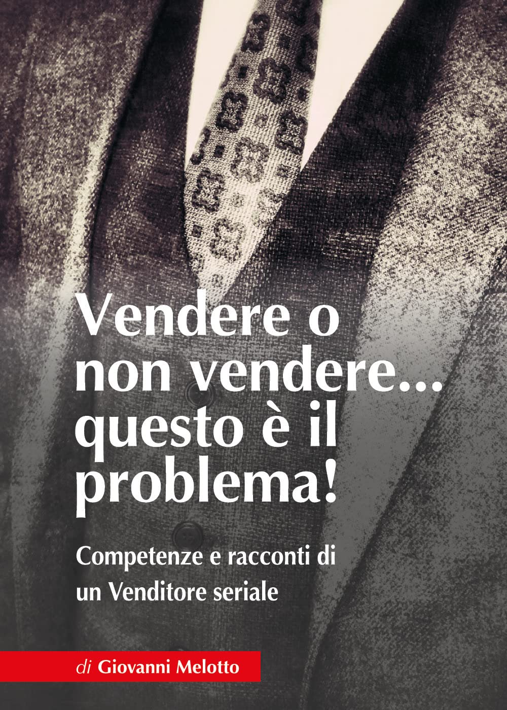 Vendere o non Vendere...questo è il problema! Competenze e racconti di un Venditore seriale book