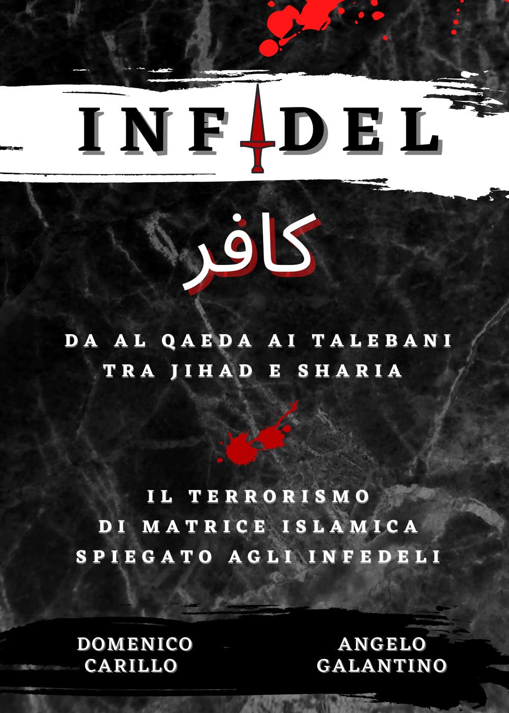 INFIDEL - Da Al Qaeda ai talebani tra Jihad e Sharia - Il terrorismo di matrice islamica spiegato agli infedeli book