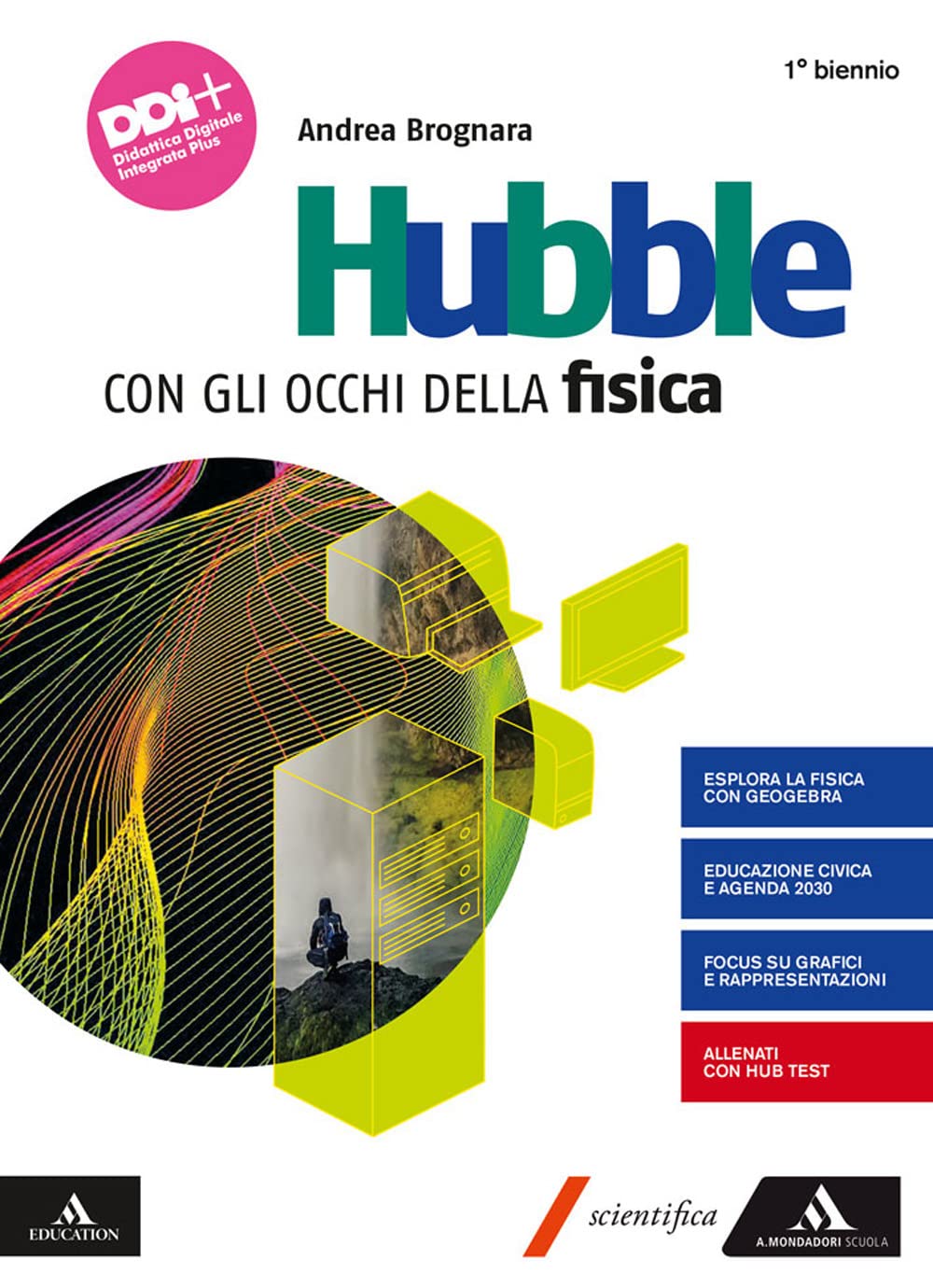 Hubble. Con gli occhi della fisica. Per il 1° biennio dei Licei e gli Ist. magistrali. Con e-book. Con espansione online Natural Sciences