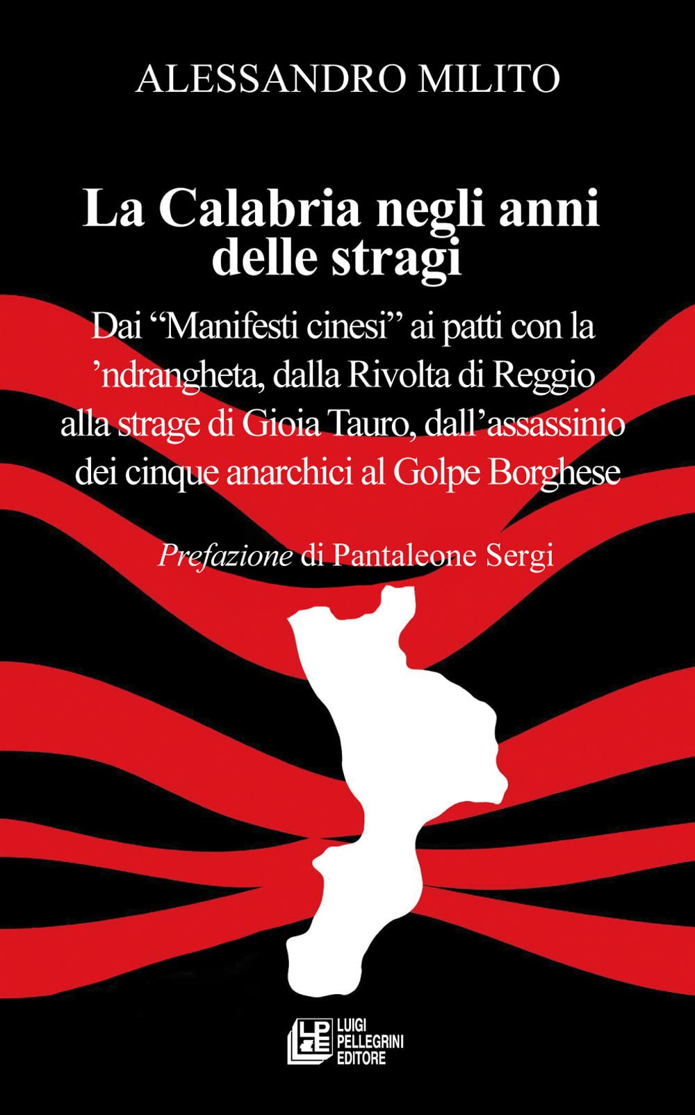 La Calabria negli anni delle stragi. Dai «Manifesti cinesi» ai patti con la 'ndrangheta, dalla Rivolta di Reggio alla strage di Gioia Tauro, dall'assassinio dei cinque anarchici al Golpe Borghese book