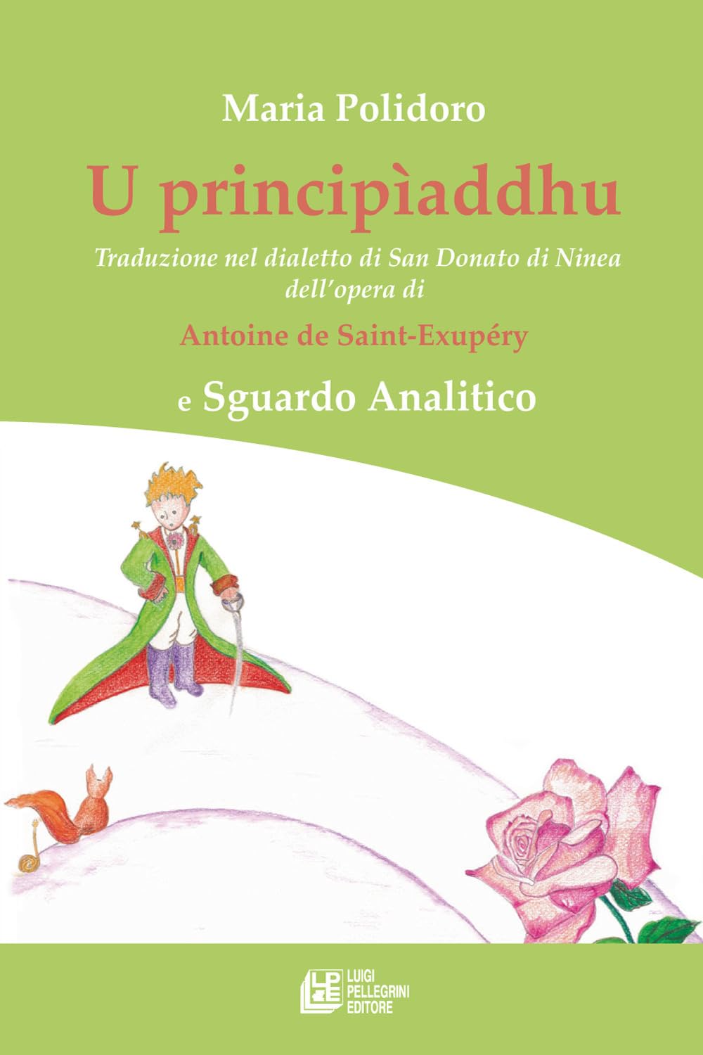 U principìaddhu. Traduzione nel dialetto di San Donato di Ninea dell’opera di Antoine de Saint-Exupéry e Sguardo Analitico book