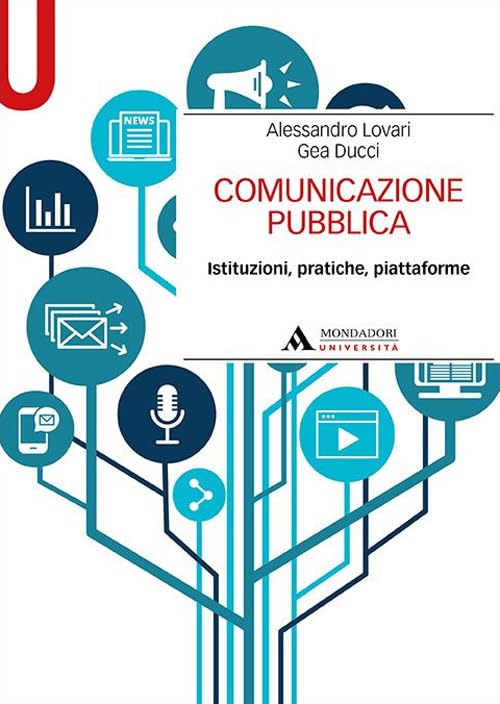 Comunicazione pubblica. Istituzioni, pratiche, piattaforme (Manuali) Social Sciences