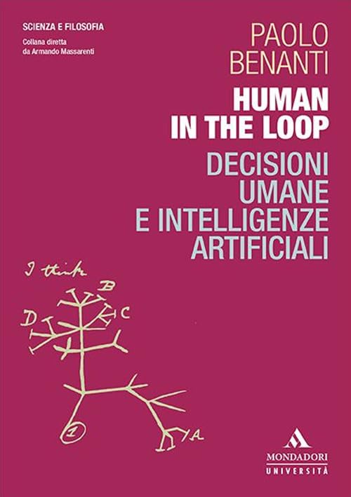 Human in the loop. Decisioni umane e intelligenze artificiali book