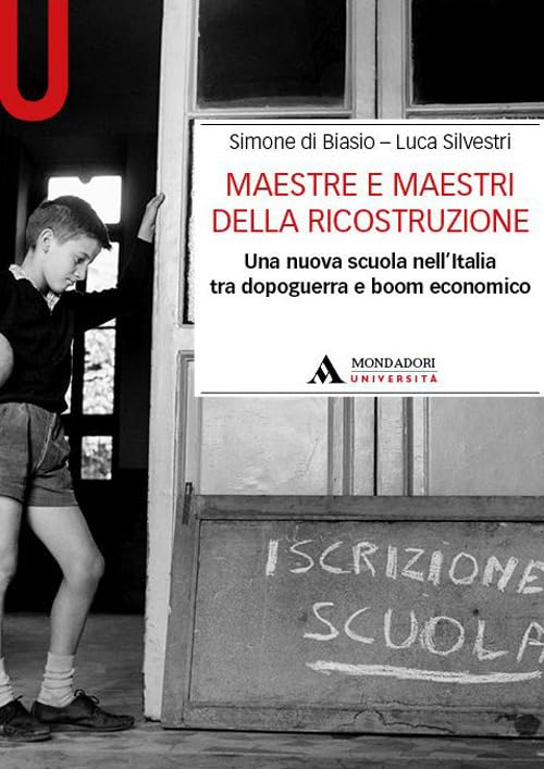 Maestre e maestri della ricostruzione. Una nuova scuola nell’Italia tra dopoguerra e boom economico (Manuali) Education & Training
