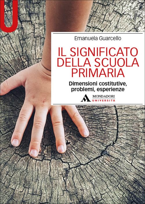 Il significato della scuola primaria. Dimensioni costitutive, problemi, esperienze book