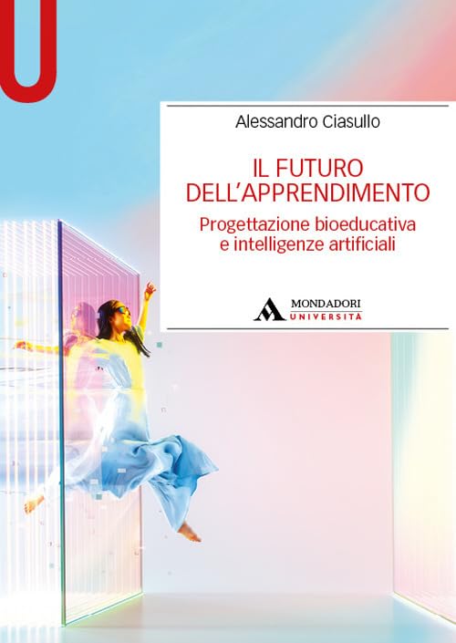 Il futuro dell’apprendimento. Progettazione bioeducativa e intelligenze artificiali book
