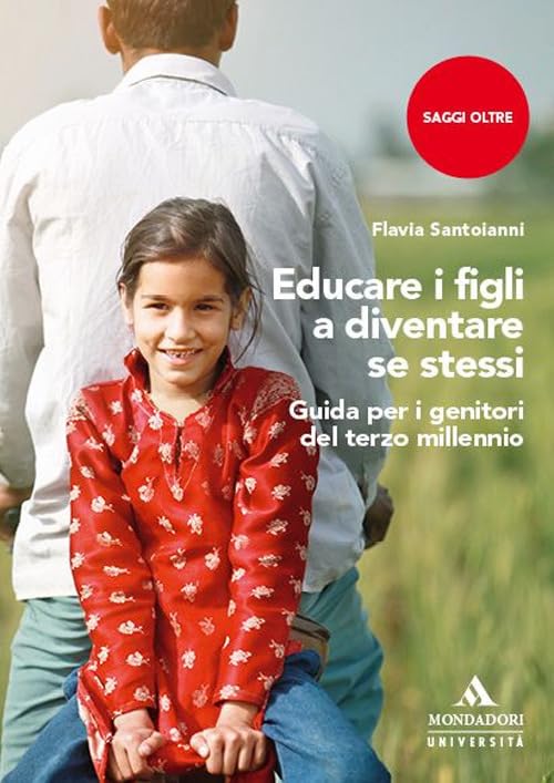 Educare i figli a diventare se stessi. Guida per i genitori del terzo millennio book