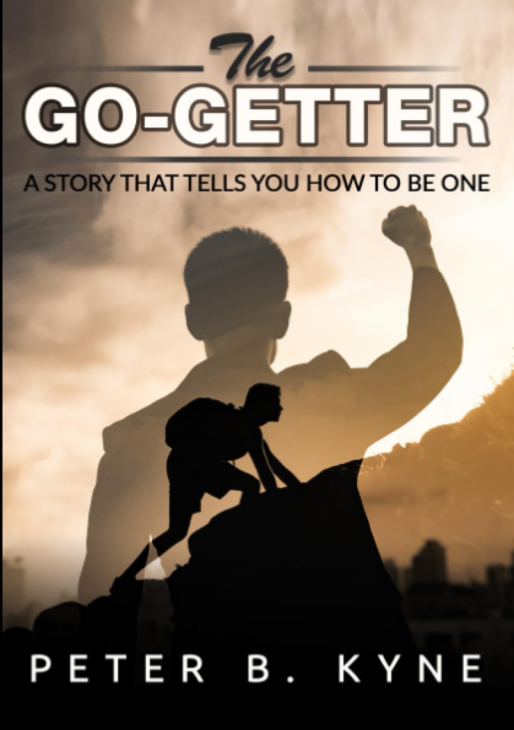 The Go-Getter: AStoryThatTellsYou How tobe One Lifestyle