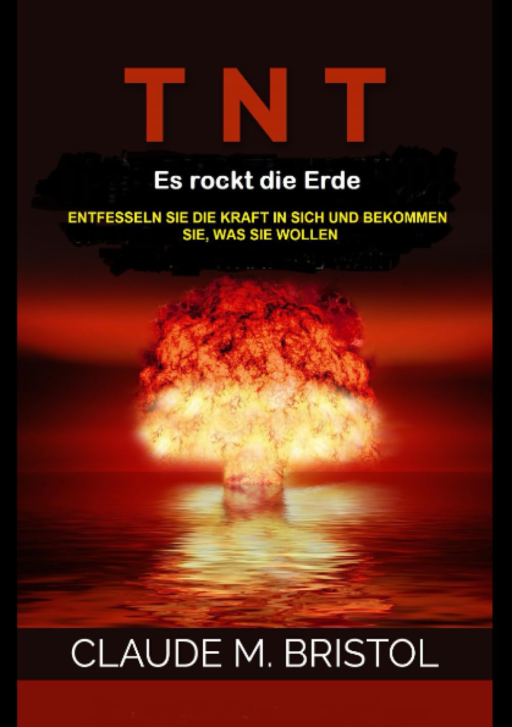 T.N.T. Es rockt die Erde: Entfesseln sie die kraft in sich und bekommen sie, was sie wollen Business, Finance & Career