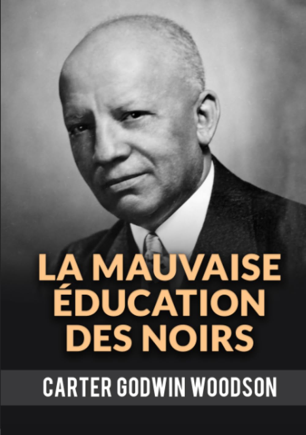 La Mauvaise Éducation Des Noirs (Carter Godwin Woodson, Band 1) Books