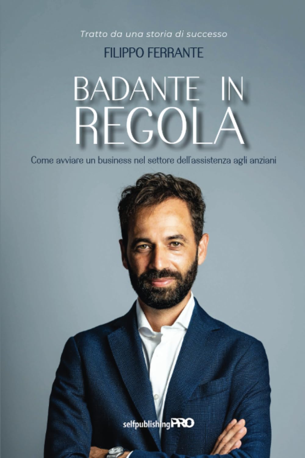 Badante in regola: Come avviare un business nel settore dell'assistenza agli anziani book