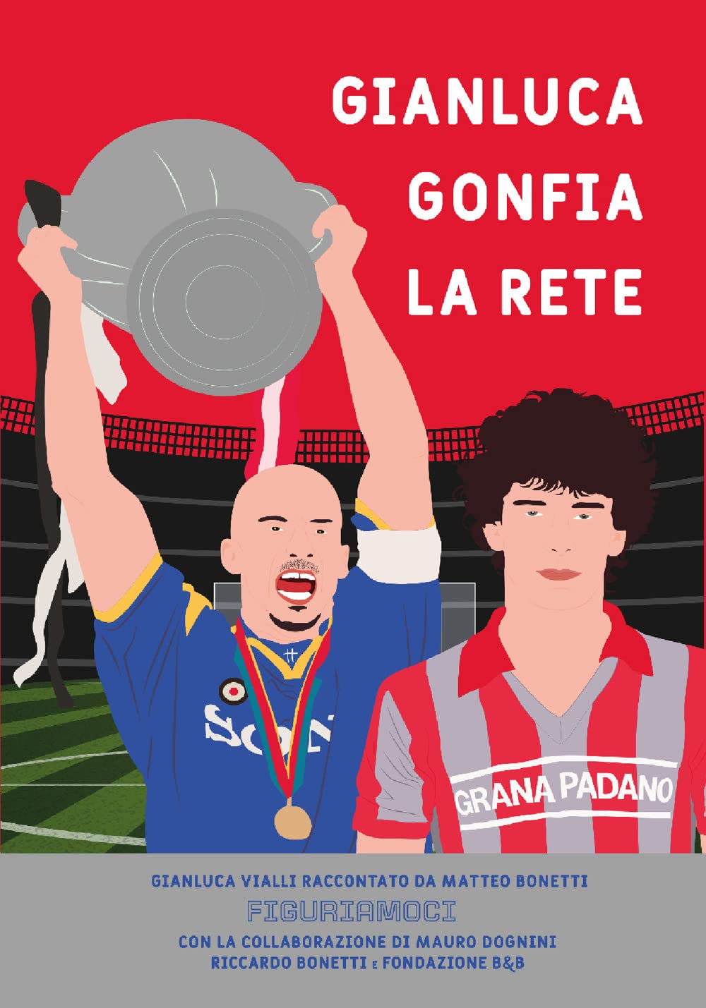 Gianluca gonfia la rete. Gianluca Vialli raccontato da Matteo Bonetti book