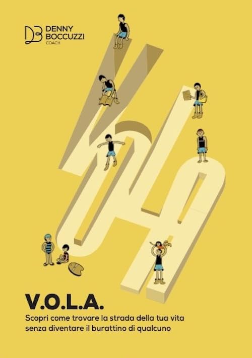 V.O.L.A. Scopri come trovare la strada della tua vita senza diventare il burattino di qualcuno Books