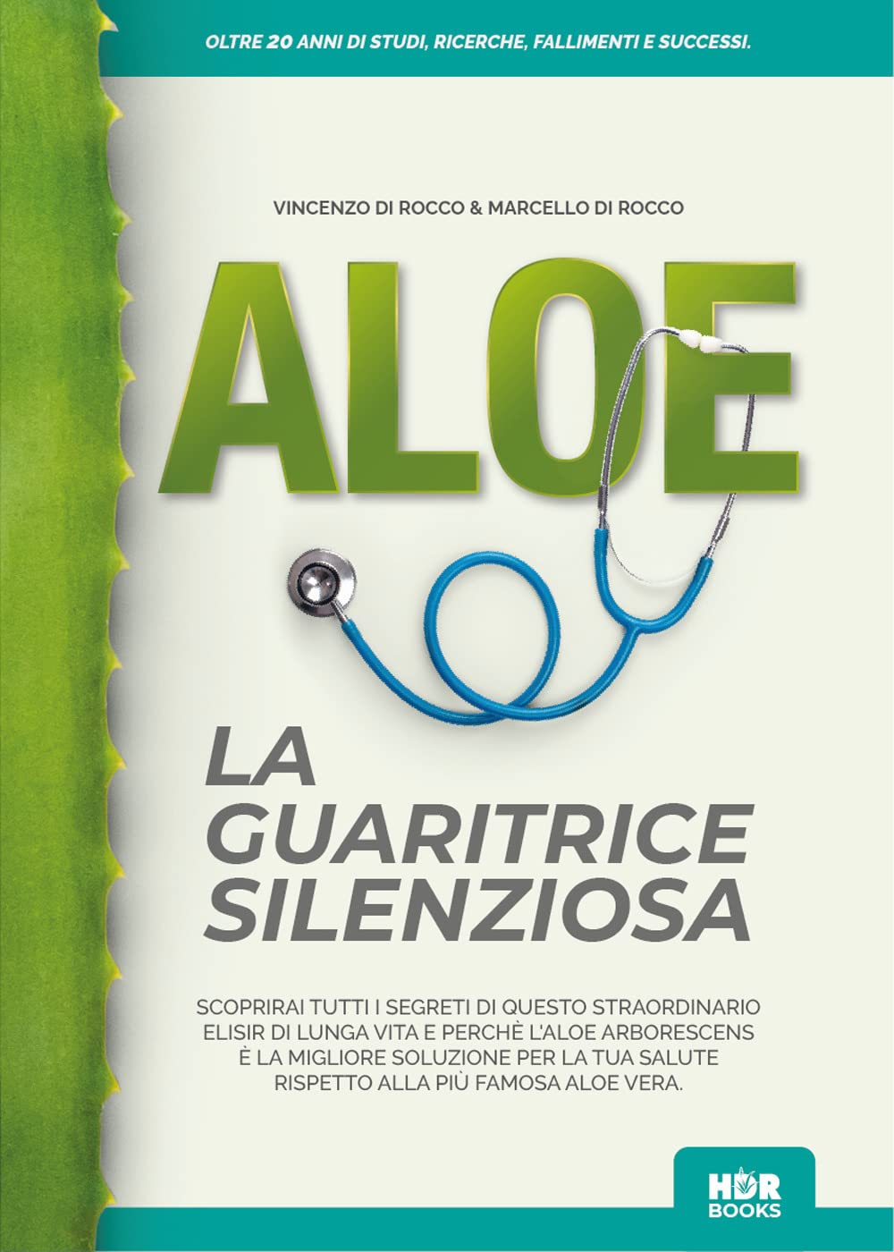 Aloe la guaritrice silenziosa. Oltre 20 anni di studi, ricerche, fallimenti e successi Health, Nutrition & Fitness
