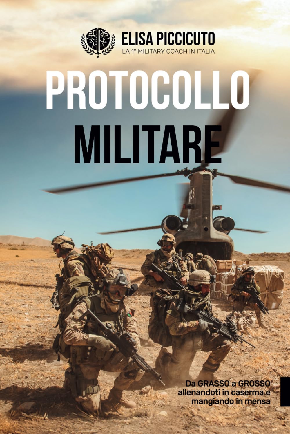 PROTOCOLLO MILITARE: DA GRASSO A GROSSO allenandoti in caserma e mangiando in mensa book