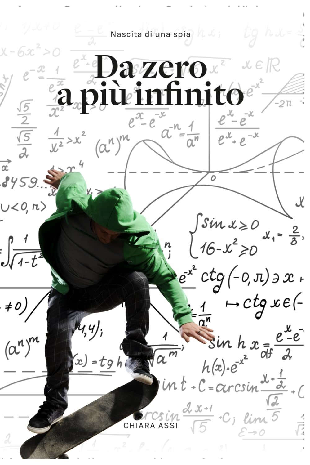 Da zero a più infinito: Nascita di una spia (La spia senza nome, Band 1) Contemporary literature