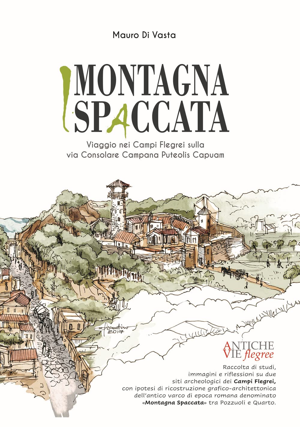 La montagna spaccata. Viaggio nei Campi Flegrei sulla via consolare campana Puteolis Capuam. Con fumetto book