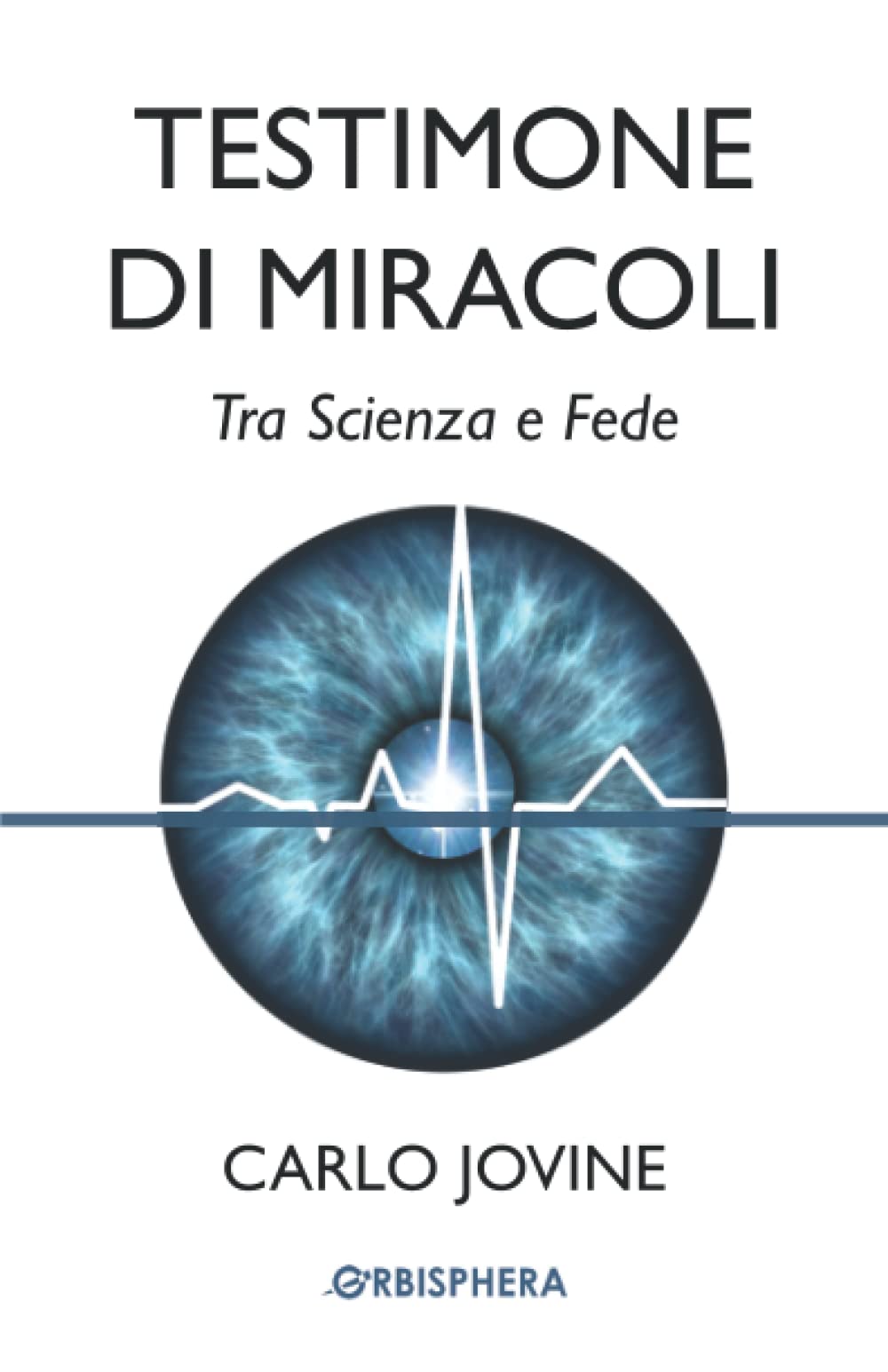 TESTIMONE DI MIRACOLI: Tra Scienza e Fede Religion & Esotericism