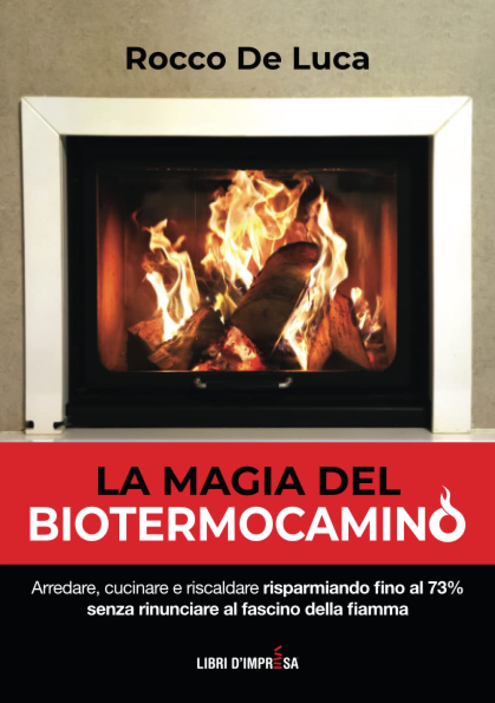 La Magia del Biotermocamino: Arredare, cucinare e riscaldare risparmiando fino al 73% senza rinunciare al fascino della fiamma Business & Technology