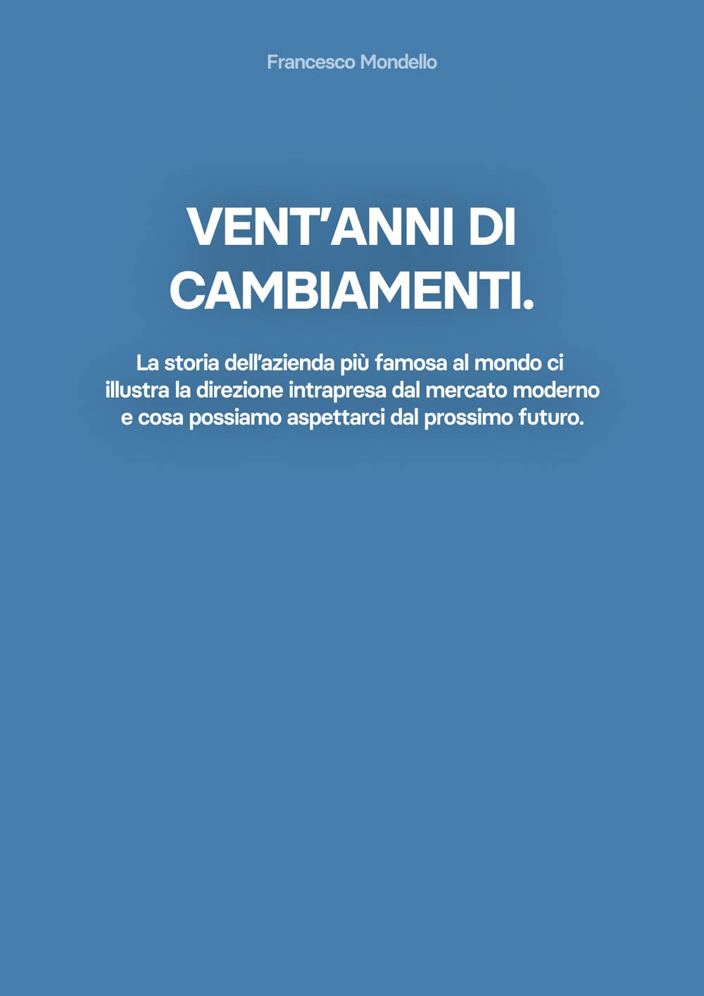 Vent'anni di cambiamenti: La storia dell’azienda più famosa al mondo ci illustra la direzione intrapresa dal mercato moderno e cosa possiamo aspettarci dal prossimo futuro book
