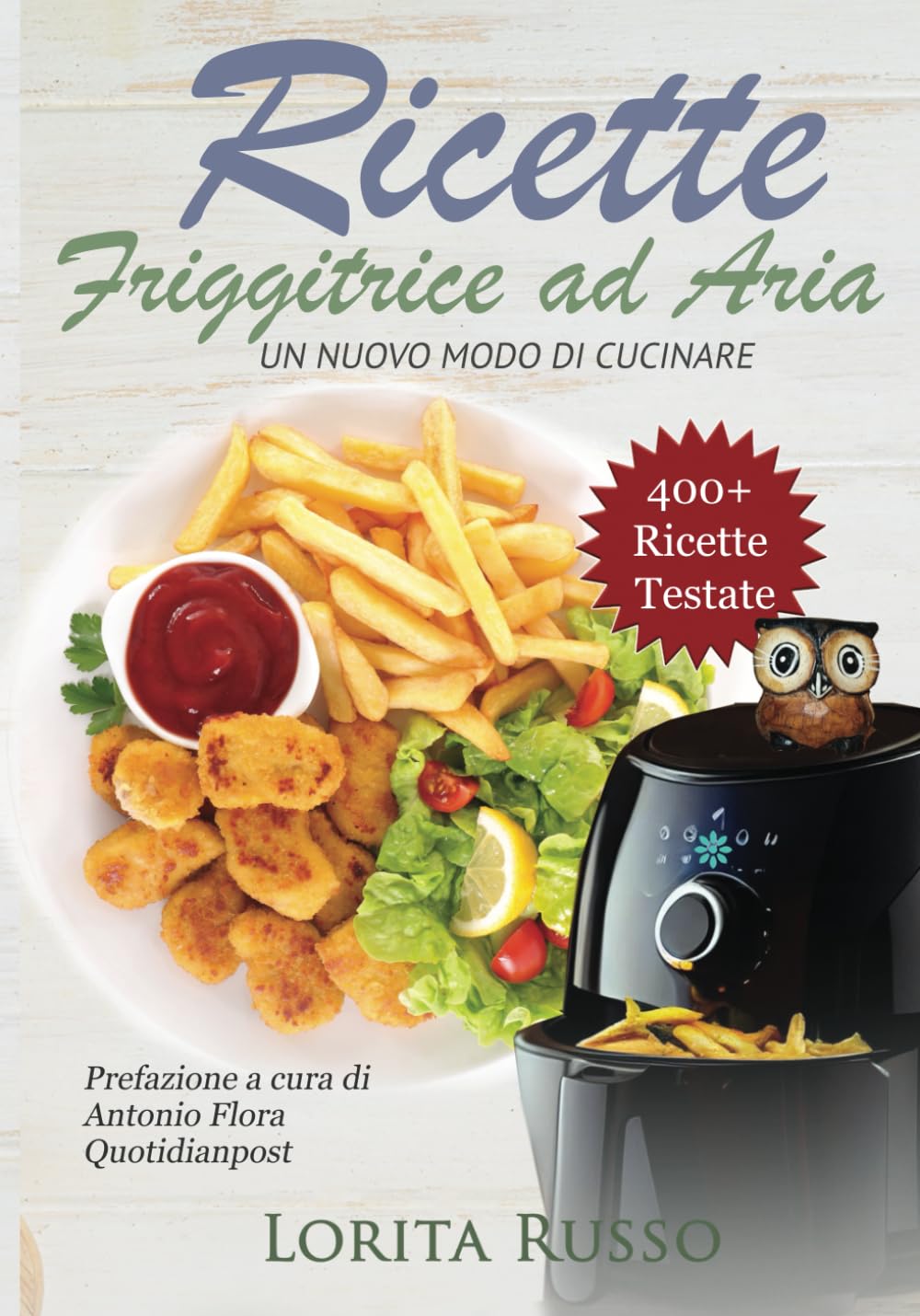 Ricette Friggitrice ad Aria: Un nuovo modo di cucinare, oltre 400 PIATTI COLLAUDATI. Friggi, griglia e cucina in modo veloce i tuoi cibi preferiti. ... al dolce, con tabelle gradi e minuti Leisure, Home & Garden