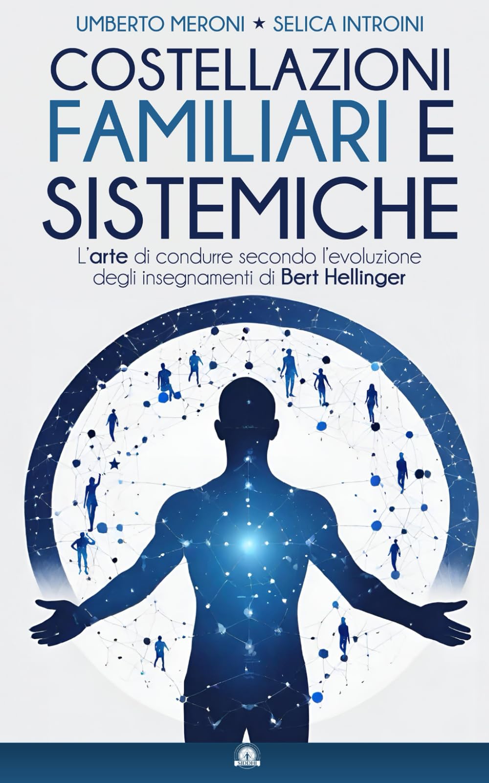 Costellazioni Familiari e Sistemiche: L'arte di condurre secondo l'evoluzione degli insegnamenti di Bert Hellinger book