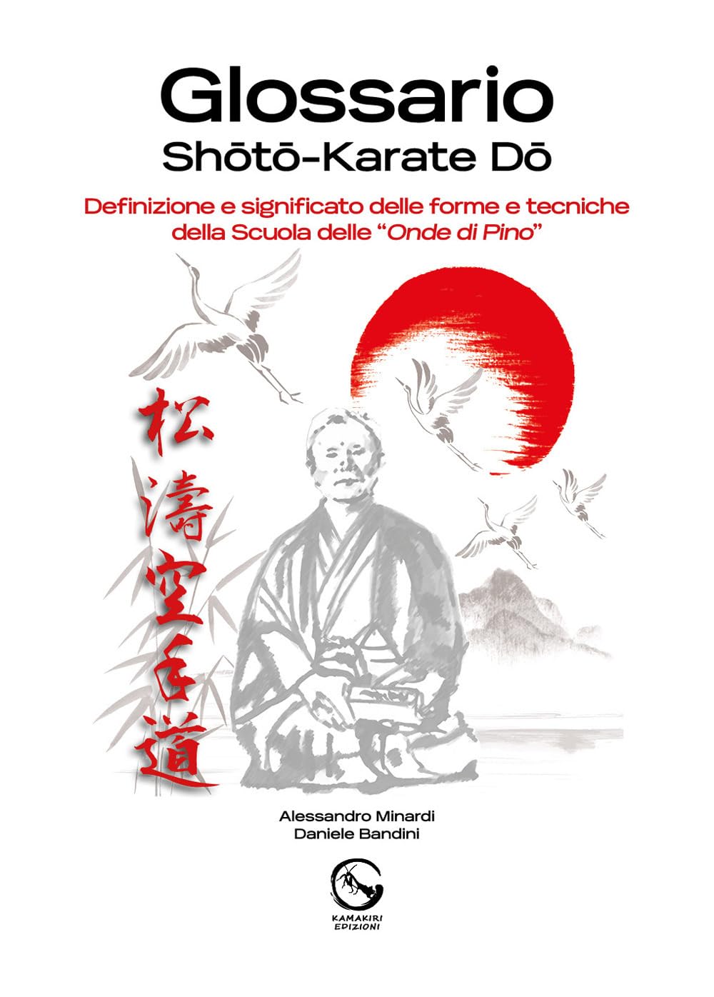 Glossario Shoto Karate Do. Definizione e significato delle forme e tecniche della Scuola delle «Onde di Pino» book
