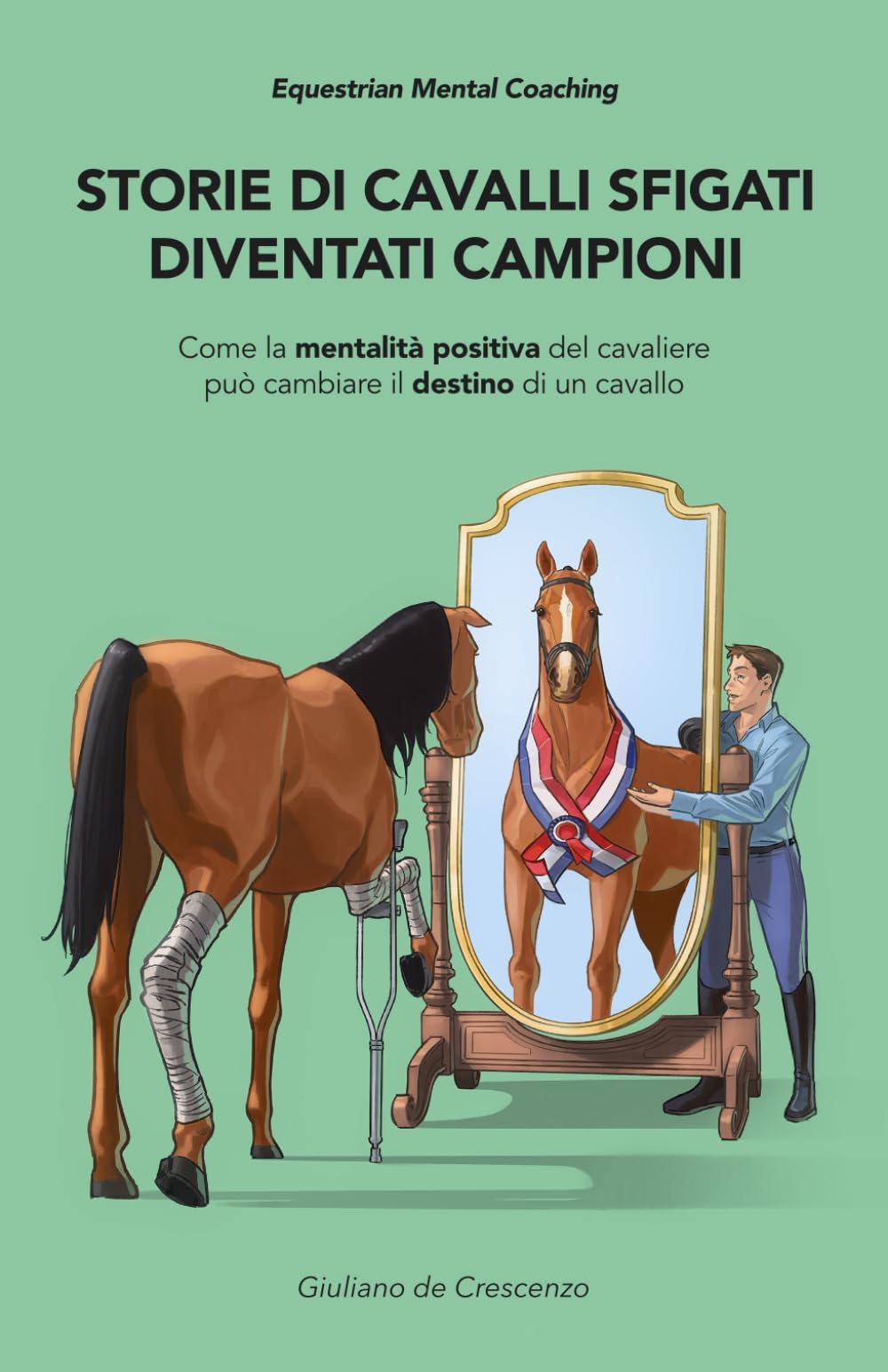 Storie di cavalli sfigati diventati campioni: Come la mentalità positiva del cavaliere può cambiare il destino di un cavallo book
