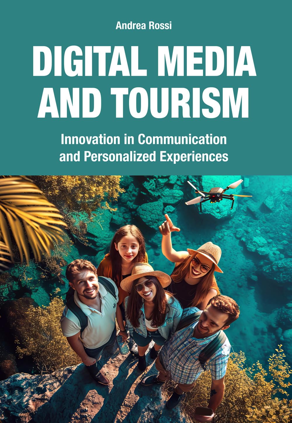 Digital Media and Tourism: Innovation in Communication and Personalized Experiences book