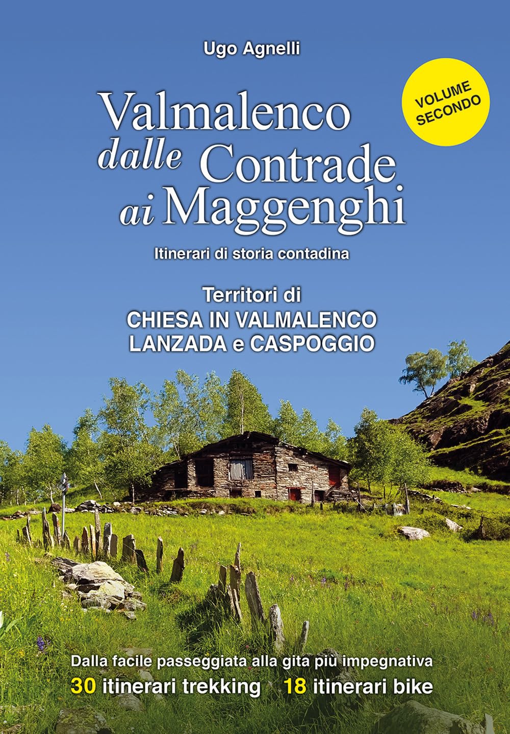 Valmalenco dalle contrade ai maggenghi. Itinerari di storia contadina. Ediz. illustrata. Territori dei Comuni di Chiesa in Valmalenco, Lanzada e Caspoggio (Vol. 2) book