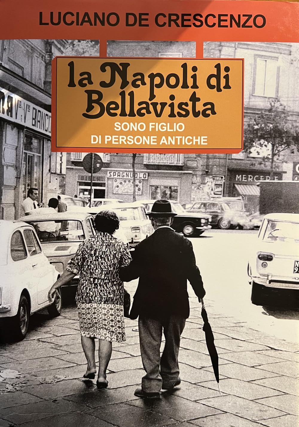 La Napoli di Bellavista. Sono figlio di persone antiche. Ediz. illustrata book