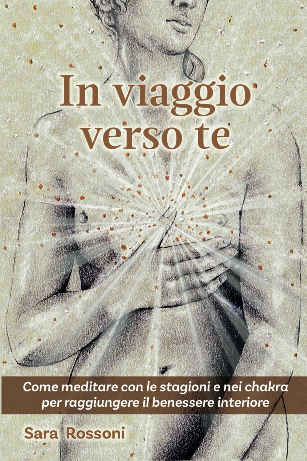 In viaggio verso te: Come meditare con le stagioni e nei chakra per raggiungere il benessere interiore book
