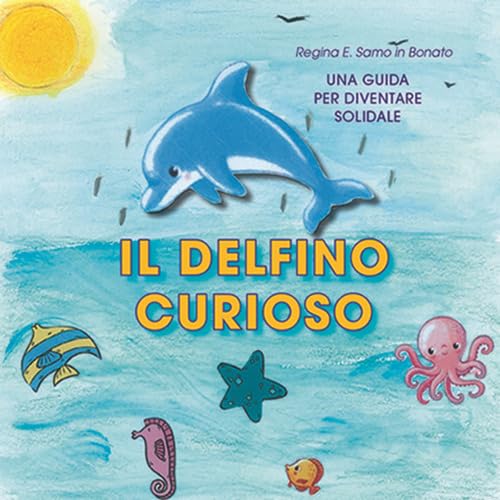 Il delfino curioso. Ediz. per la scuola book