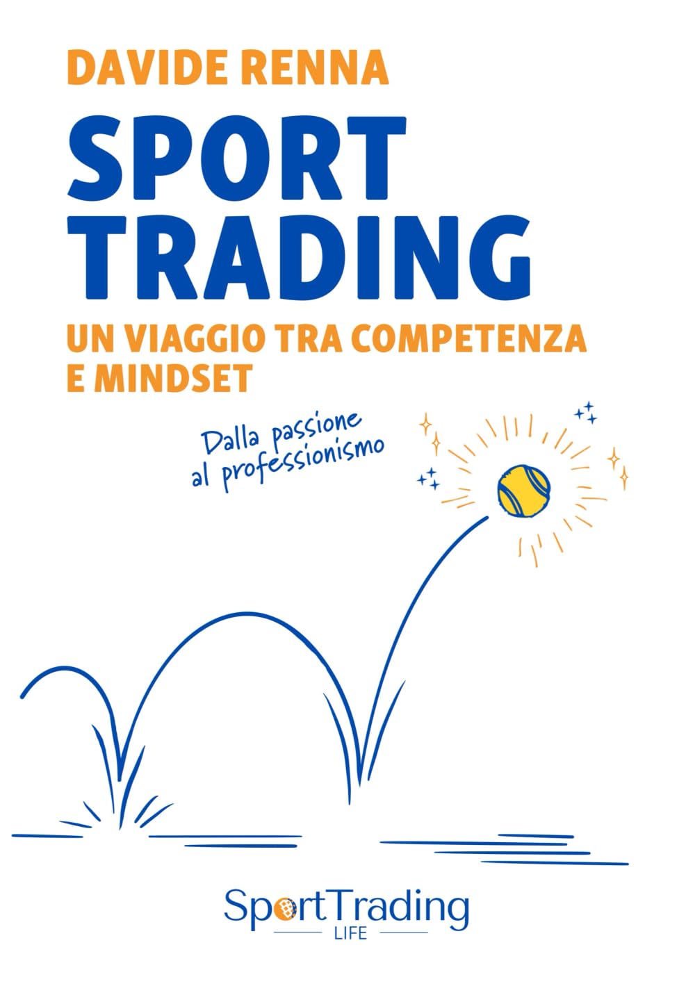 Sport Trading: un viaggio tra competenza e mindset: Dalla passione al professionismo book