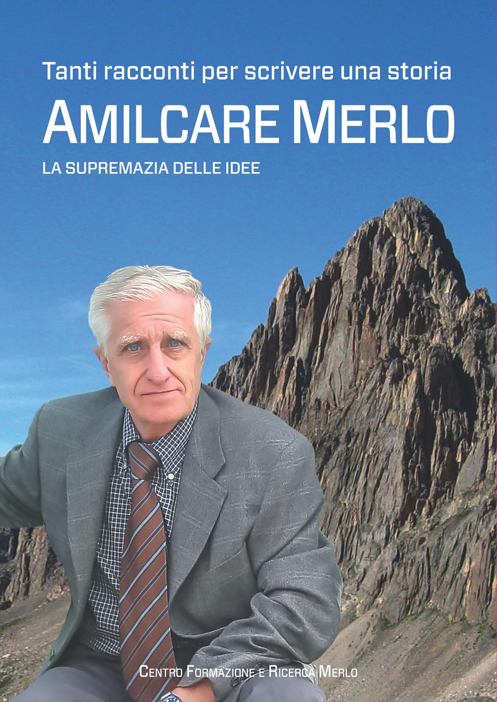 Amilcare Merlo, la supremazia delle idee. Tanti racconti per scrivere una storia book