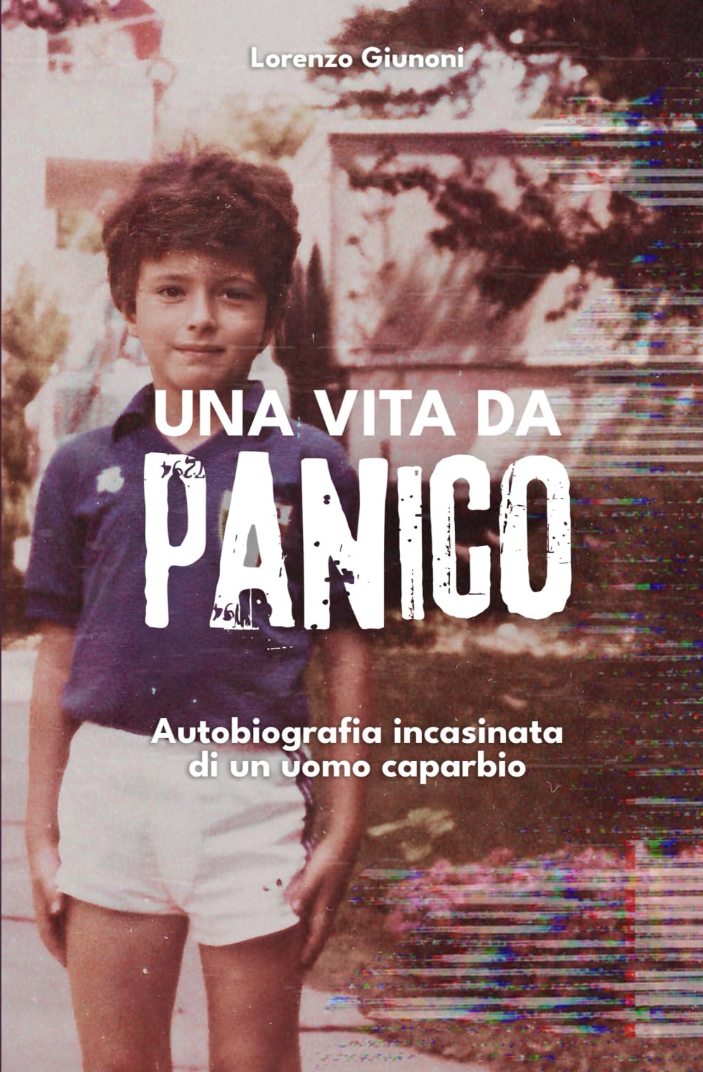 Una vita da panico: Autobiografia incasinata di un uomo caparbio book