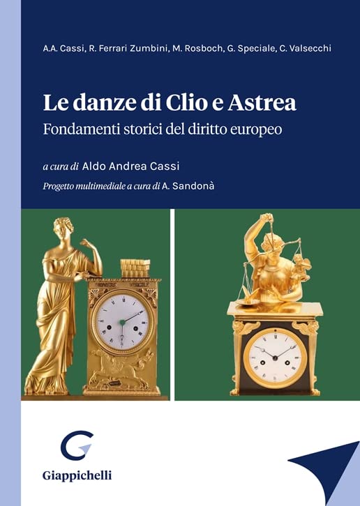 Le danze di Clio e Astrea. Fondamenti storici del diritto europeo Law