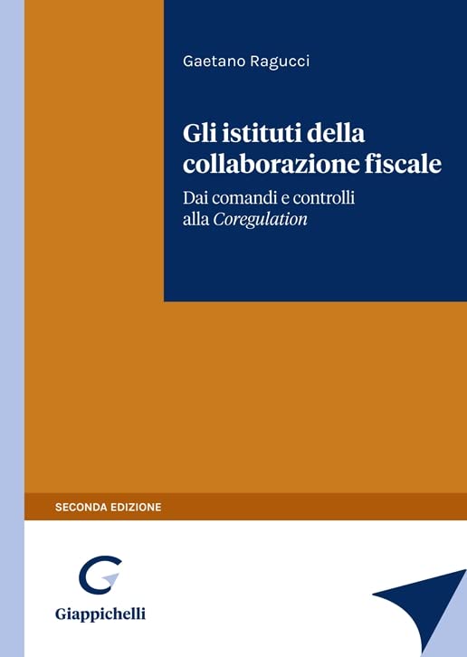 Gli istituti della collaborazione fiscale. Dai comandi e controlli alla Self Regulation Law