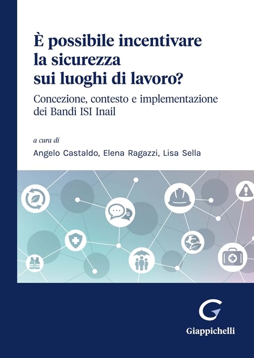 È possibile incentivare la sicurezza sui luoghi di lavoro? Concezione, contesto e implementazione dei Bandi ISI Inail Law