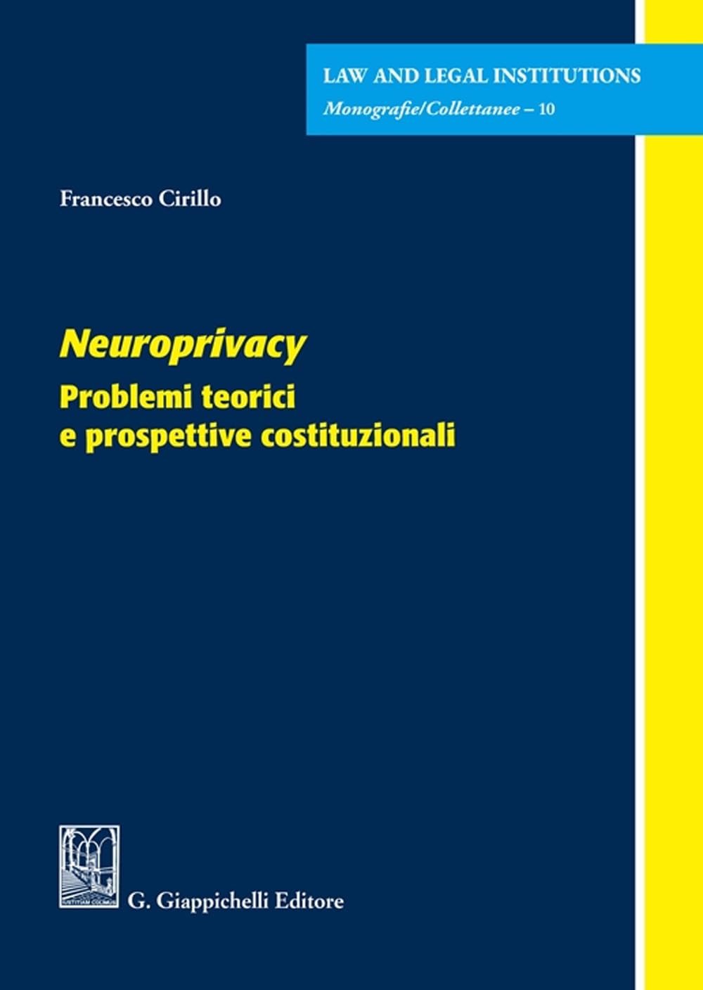 Neuroprivacy . Problemi teorici e prospettive costituzionali (Law and legal institutions) Law